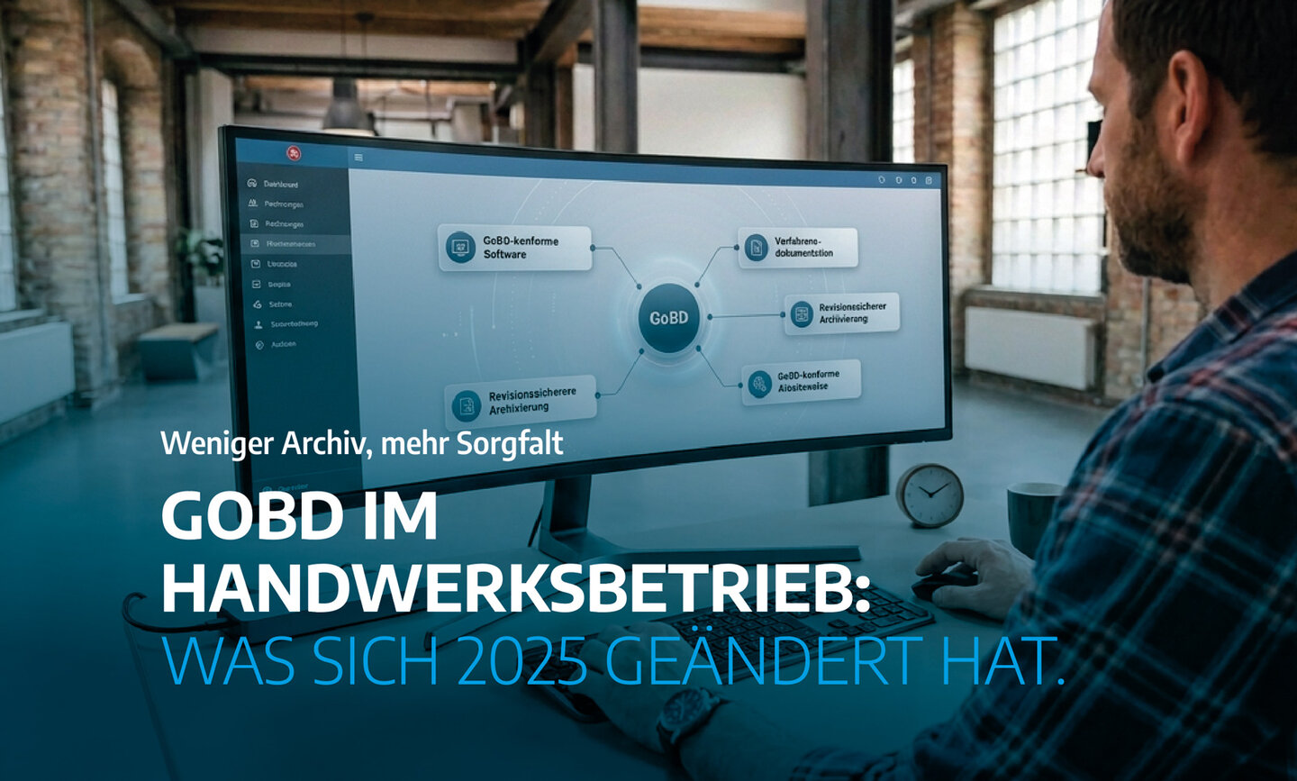 GoBD im Handwerksbetrieb: Was seit Juli 2025 zusätzlich gilt